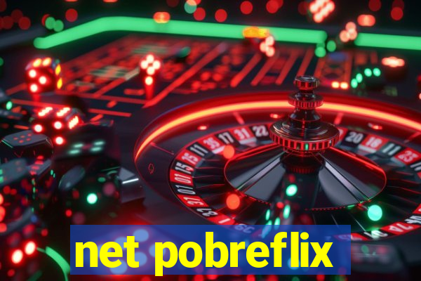 net pobreflix